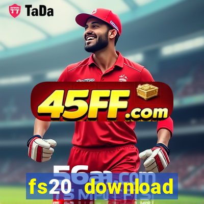 fs20 download dinheiro infinito